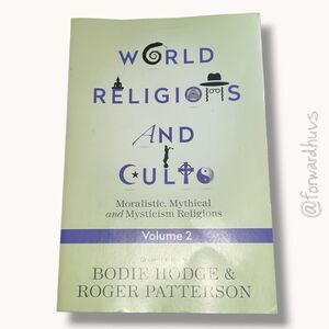 World Religions and Cults: Moralistic, Mythical and Mysticism Religions Volume 2